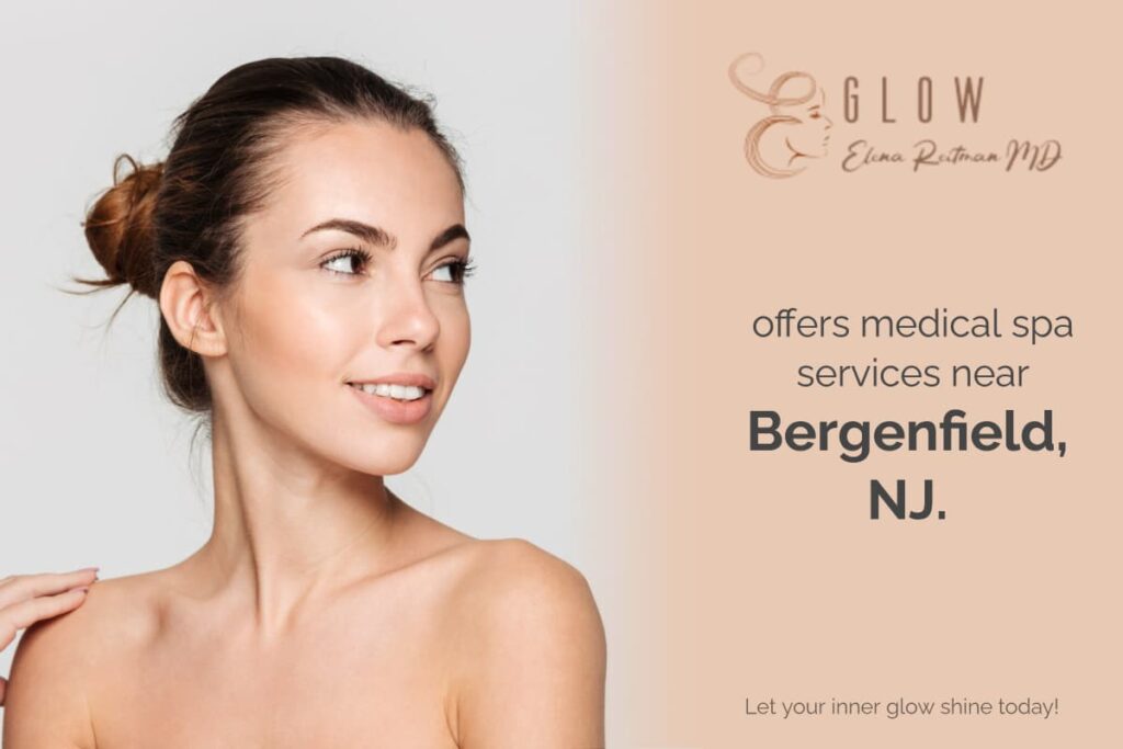 GLOW by Elena Reitman MD offers medical spa services in Bergenfield, NJ. Let your inner glow shine today. - CONTACT US
